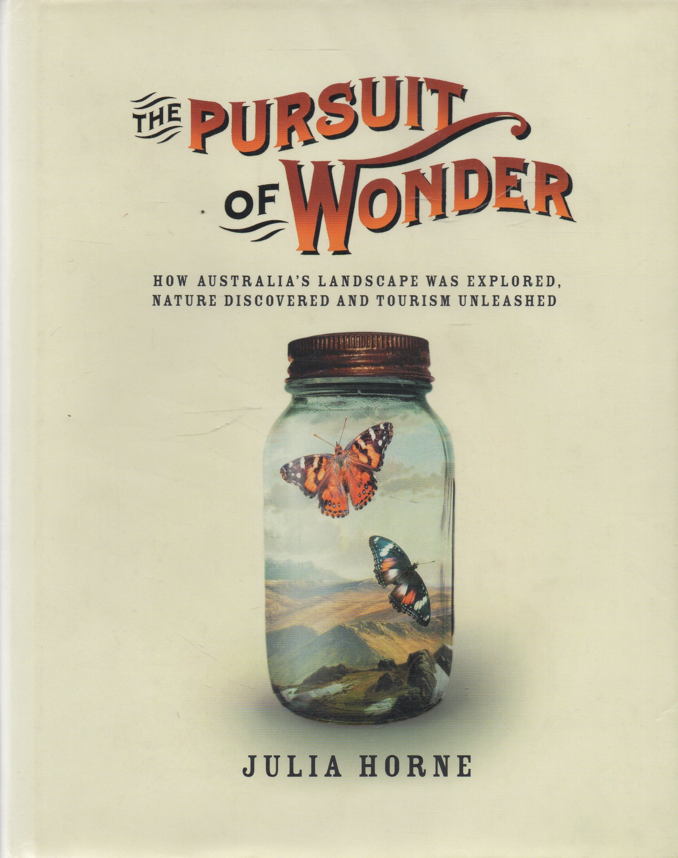 The Pursuit of Wonder: How Australia's landscape was explored, nature discovered and tourism unleashed